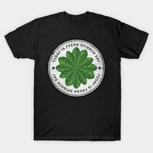 Today is Fresh Spinach Day Badge T-Shirt